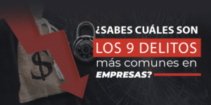 Los 9 delitos más comunes en empresas