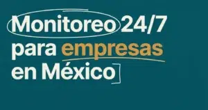 Monitoreo 24/7 para empresas en México: guía