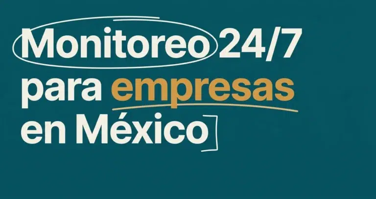 Monitoreo 24/7 para empresas en México: guía